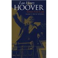 Lou Henry Hoover by Young, Nancy Beck, 9780700622771