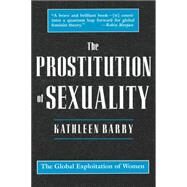 Prostitution of Sexuality by Barry, Kathleen, 9780814712771