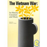 The Vietnam War: Its History, Literature and Music by Clymer, Kenton J., 9780874042771