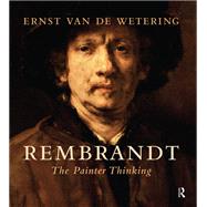 Rembrandt. The Painter Thinking by Ernst Wetering, 9781003702771