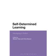 Self-Determined Learning Heutagogy in Action by Hase, Stewart; Kenyon, Chris, 9781441142771