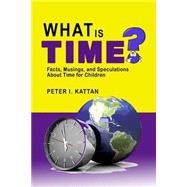 What Is Time? by Kattan, Peter I., 9781502762771