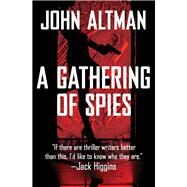 A Gathering of Spies by Altman, John, 9781504052771