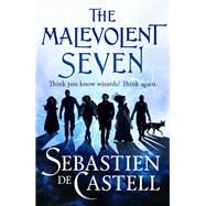 Malevolent Seven by de Castell, Sebastien, 9781529422771