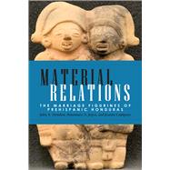 Material Relations by Hendon, Julia A.; Joyce, Rosemary A.; Lopiparo, Jeanne, 9781607322771