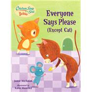 Chicken Soup for the Soul BABIES: Everyone Says Please (Except Cat) A Book About Manners by Michalak, Jamie; Mazeika, Katie, 9781623542771