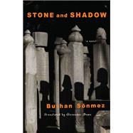 Stone and Shadow A Novel by Snmez, Burhan; Dawe, Alexander, 9781635422771