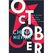 October The Story of the Russian Revolution by Miville, China, 9781784782771