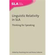 Linguistic Relativity in SLA Thinking for Speaking by Han, Zhaohong; Cadierno, Teresa, 9781847692771