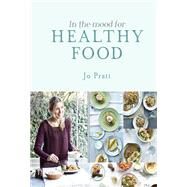 In the Mood for Healthy Food by Pratt, Jo, 9781848992771