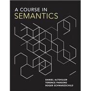 A Course in Semantics by Altshuler, Daniel; Parsons, Terence; Schwarzschild, Roger, 9780262042772