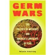 Germ Wars by Armstrong, Melanie, 9780520292772