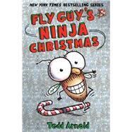Fly Guy's Ninja Christmas (Fly Guy #16) by Arnold, Tedd; Arnold, Tedd, 9780545662772
