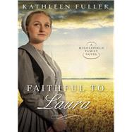Faithful to Laura by Fuller, Kathleen, 9780718082772