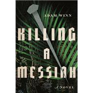 Killing a Messiah by Winn, Adam, 9780830852772