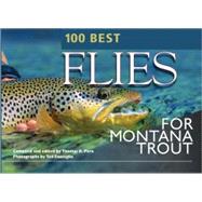 100 Best Flies for Montana Trout by Pero, Thomas R.; Fauceglia, Ted, 9780974642772