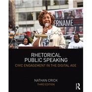 Rhetorical Public Speaking: Civic Engagement in the Digital Age by Crick; Nathan, 9781138292772
