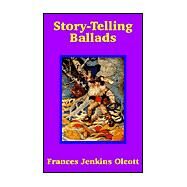 Story-Telling Ballads by Olcott, Frances Jenkins, 9781410202772