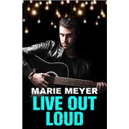 Live Out Loud by Meyer, Marie, 9781455542772