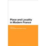 Place and Locality in Modern France by Whalen, Philip; Young, Patrick, 9781474282772