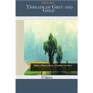 Threads of Grey and Gold by Reed, Myrtle, 9781505582772