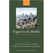 Trapped in the Middle? Developmental Challenges for Middle-Income Countries by Alonso, Jos Antonio; Ocampo, Jos Antonio, 9780198852773