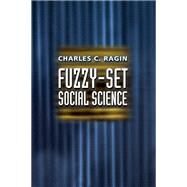 Fuzzy-Set Social Science by Ragin, Charles C., 9780226702773