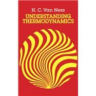 Understanding Thermodynamics by Ness, H.C. Van, 9780486632773
