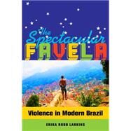The Spectacular Favela by Larkins, Erika Robb, 9780520282773