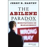 The Abilene Paradox and Other Meditations on Management by Harvey, Jerry B., 9780787902773