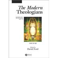 The Modern Theologians An Introduction to Christian Theology Since 1918 by Ford, David F.; Muers, Rachel, 9781405102773
