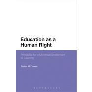 Education as a Human Right Principles for a Universal Entitlement to Learning by McCowan, Tristan, 9781441122773