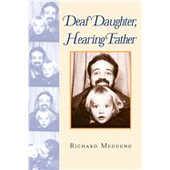 Deaf Daughter, Hearing Father by Medugno, Richard, 9781563682773