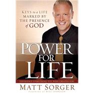 Power for Life by Sorger, Matt; Johnson, Bill, 9781616382773