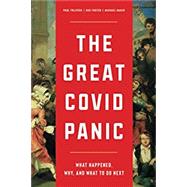 The Great Covid Panic: What Happened, Why, and What To Do Next by Gigi Foster: Paul Frijters: Michael Baker, 9781630692773