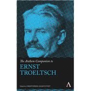 The Anthem Companion to Ernst Troeltsch by Adair-toteff, Christopher, 9781783082773