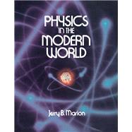 Physics in the Modern World by Marion, Jerry, 9780124722774