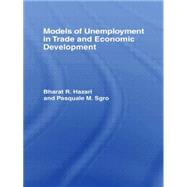 Models of Unemployment in Trade and Economic Development by Hazari; Bharat, 9780415022774