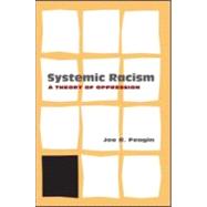 Systemic Racism: A Theory of Oppression by Feagin; Joe R., 9780415952774