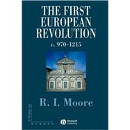The First European Revolution 970-1215 by Moore, Robert I., 9780631222774