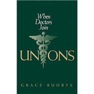 When Doctors Join Unions by Budrys, Grace, 9780801432774