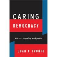 Caring Democracy by Tronto, Joan C., 9780814782774