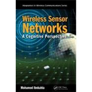 Wireless Sensor Networks: A Cognitive Perspective by Ibnkahla; Mohamed, 9781439852774