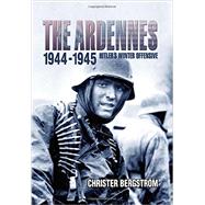 The Ardennes, 1944-1945 by Bergstrom, Christer, 9781612002774