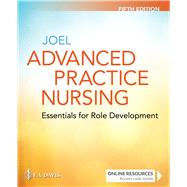 Advanced Practice Nursing: Essentials for Role Development Essentials for Role Development by Joel, Lucille A., 9781719642774