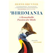 Birdmania by Brunner, Bernd; Dunne, Pete; Billinghurst, Jane, 9781771642774
