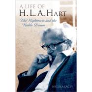 A Life of H. L. A. Hart The Nightmare and the Noble Dream by Lacey, Nicola, 9780199202775