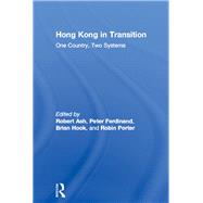 Hong Kong in Transition : One Country, Two Systems by Ash, Robert; Ferdinand, Peter; Hook, Brian; Porter, Robin, 9780203222775