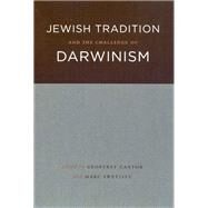 Jewish Tradition And the Challenge of Darwinism by Cantor, Geoffrey, 9780226092775