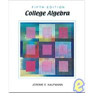 College Algebra (with CD-ROM, Make the Grade, and InfoTrac) by Kaufmann, Jerome E., 9780534432775